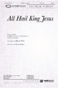 All Hail King Jesus by Farren Pythress and Shirley - Wise David - for SATB and Piano