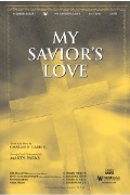 My Savior's Love by Gabriel Charles H - Parks Marty - for SATB and Piano