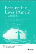 Because He Lives - Amen with Overcome by Maher and Gaither - Duren Cliff - for SATB and Piano