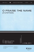 O Praise the Name - Anastasis by Hastings Sampson and Ussher - Smith J Daniel - for SATB and Piano