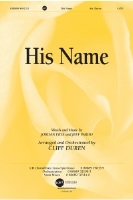 His Name by Frye and Pardo - Duren Cliff - for SATB and Piano