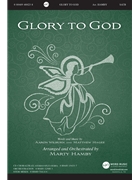 Glory To God by Wilburn and Hagee - Hamby Marty - Canton Junction for SATB and Piano
