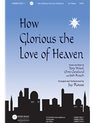 How Glorious the Love of Heaven by Wood Cleveland Roa - Rouse Jay - for SATB and Piano