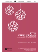 It's Christmas - with Away in a Manger and Go Tell It on the Mountain by - Rouse Jay - for SATB and Piano