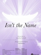 Isn't the Name by Stockstill Jonathan - Duren Cliff - for SATB and Piano