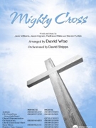 Mighty Cross by Williams Ingram Ntlele and Furtick - Wise David - for SATB and Piano