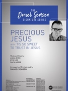 Precious Jesus w/Tis So Sweet to Trust In Jesus by Byrd Lee and Neese - Semsen Daniel - for SATB and Piano