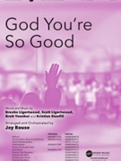 God You're So Good by Ligertwood and Ligertwood - Rouse Jay - for SATB and Piano