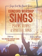 Concord Worship Sings - Psalms Hymns and Spiritual Songs by Various - Paul Tim - for SATB and Piano