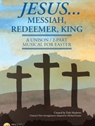 Jesus - Messiah Redeemer King by Mathews Dale - Frazier Michael - for Unison/2-Part and Piano