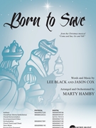 Born to Save by Black and Cox - Hamby Marty - for SATB and Piano