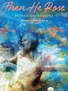 Then He Rose by Various - Duren Cliff - for SATB and Piano