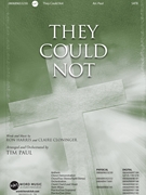 They Could Not by Cloninger and Harris - Paul Tim - for SATB and Piano