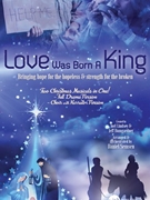 Love Was Born a King by Lindsey and Bumgardner - Semsen Daniel - for SATB