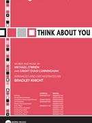 Think About You by O'Brien and Cunningham - Knight Bradley - for SATB and Piano