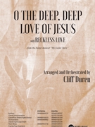 O the Deep Deep Love of Jesus with Reckless Love by Williams Thomas J - Duren Cliff - Francis and Crumpton for SATB and Piano