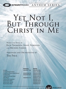 Yet Not I But Through Christ In Me by Thompson Robinson and Farren - Paul Tim - for SATB