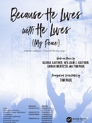 Because He Lives with He Lives (My Peace) by Gaither Mentzer and Paul - Paul Tim - for SATB