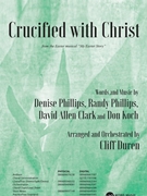 Crucified With Christ by Phillips Clark and Koch - Duren Cliff - for SATB