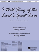 I Will Sing of the Lord's Great Love by Parks Marty - Parks Marty - for SATB