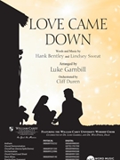 Love Came Down by Bentley and Sweat - Gambill Luke - for SATB