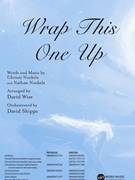 Wrap This One Up by Nockels Christy and Nathan - Wise David - for SATB