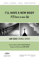 I'll Have A New Body by Presley Luther - Goss Lari - for SATB