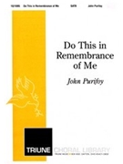 Do This In Remembrance Of Me by Purifoy John for SATB