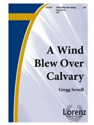 Wind Blew Over Calvary by Sewell Gregg for SAB and Piano