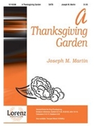 Thanksgiving Garden by Martin Joseph M for SATB