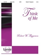 Think Of Me by Thygerson Robert for SATB