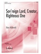 Sov'reign Lord Creator Righteous One by McDonald Mary for SATB