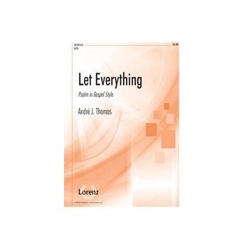 Let Everything by Thomas Andre for SATB