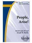 People Arise by Martin and Lantz for SATB