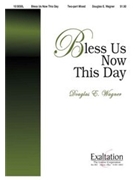 Bless Us Now This Day by Wagner Douglas E for 2-Part Mixed