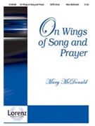 On Wings Of Song And Prayer by McDonald Mary for SATB