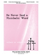 He Never Said A Mumbalin' Word by Schoenfeld William M - Schoenfeld William - for SATB
