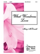 What Wondrous Love by McDonald Mary for SATB