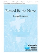 Blessed Be The Name by Moen Don - Larson Lloyd - for SATB