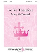 Go Ye Therefore by McDonald Mary for SATB