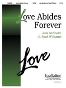 Love Abides Forever by Sanborn Jan for SATB