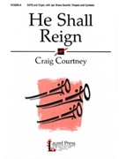 He Shall Reign by Courtney Craig for SATB