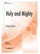 Holy & Mighty by Choplin Pepper for SATB