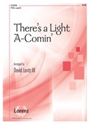 There's A Light A-comin' by Lantz David for TTBB