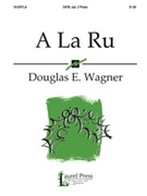 A La Ru by Wagner Douglas E for SATB