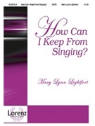 How Can I Keep From Singing by Lightfoot Mary Lynn for SATB
