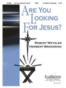 Are You Looking For Jesus by Wetzler Robert for SATB