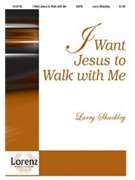 I Want Jesus To Walk With Me by Shackley Larry - Shackley Larry - for SATB
