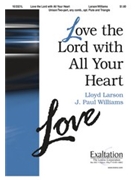 Love The Lord With All Your Heart by Larson Lloyd for Unison/2-Part