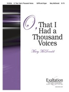 O That I Had A Thousand Voices by McDonald Mary for SATB